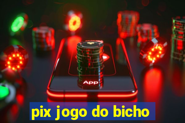 pix jogo do bicho